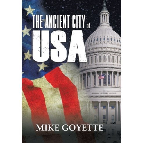 (영문도서) The Ancient City of Usa: Standing up for America Series Hardcover, Authorhouse, English, 9781665560481
