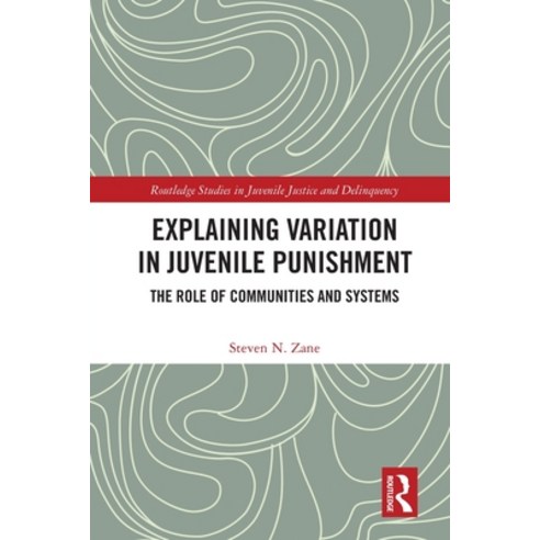 (영문도서) Explaining Variation in Juvenile Punishment: The Role of Communities and Systems Paperback, Routledge, English, 9781032038155