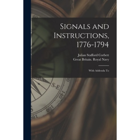 (영문도서) Signals and Instructions 1776-1794: With Addenda To Paperback, Legare Street Press, English, 9781017124019