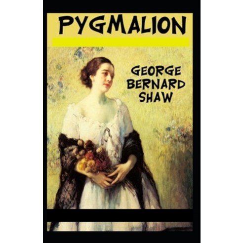Pygmalion Illustrated Paperback, Independently Published, English, 9798712842414