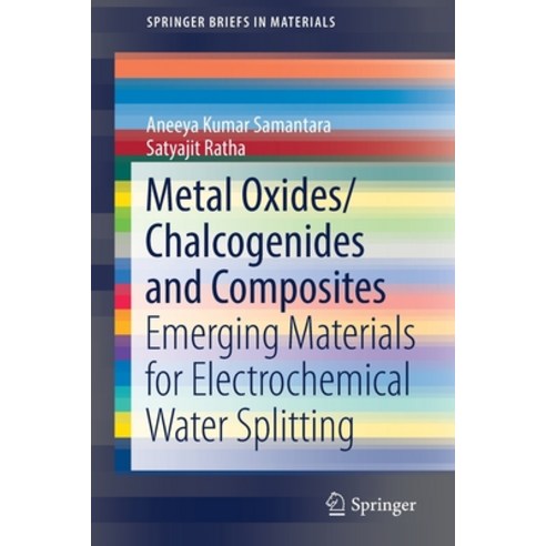 (영문도서) Metal Oxides/Chalcogenides and Composites: Emerging Materials for Electrochemical Water Split... Paperback, Springer, English, 9783030248604