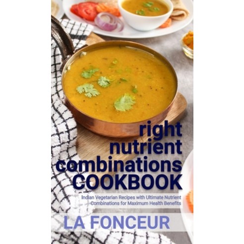 (영문도서) right nutrient combinations COOKBOOK (Black and White Edition): Indian Vegetarian Recipes wit... Hardcover, Blurb, English, 9798211477827