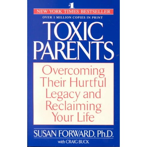 Toxic Parents:Overcoming Their Hurtful Legacy and Reclaiming Your Life, Bantam
