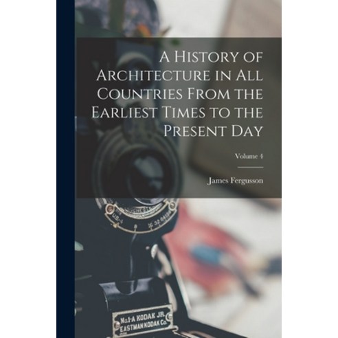 (영문도서) A History of Architecture in All Countries From the Earliest Times to the Present Day; Volume 4 Paperback, Legare Street Press
