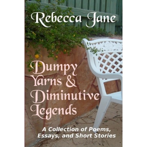 (영문도서) Dumpy Yarns & Diminutive Legends: A Collection of Poems Essays and Short Stories Paperback, Lulu.com, English, 9781300059325
