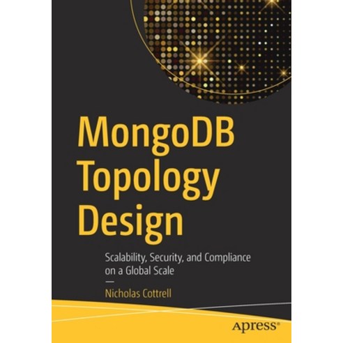 Mongodb Topology Design: Scalability Security and Compliance on a Global Scale Paperback, Apress