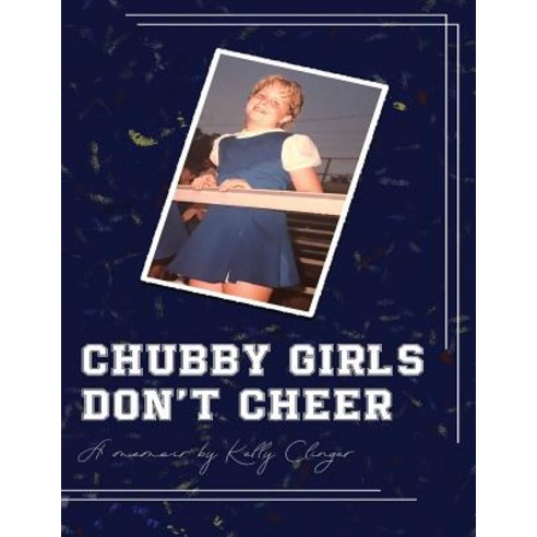 (영문도서) Chubby Girls Don''t Cheer Paperback, Kelly Clinger, English, 9780578469102