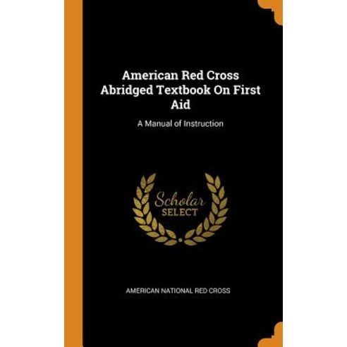 (영문도서) American Red Cross Abridged Textbook On First Aid: A Manual of Instruction Hardcover, Franklin Classics