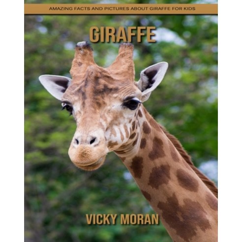 Giraffe: Amazing Facts and Pictures about Giraffe for Kids Paperback, Independently Published