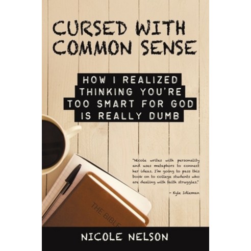 Cursed with Common Sense: How I Realized Thinking You''Re Too Smart for God Is Really Dumb Paperback, WestBow Press, English, 9781973659563