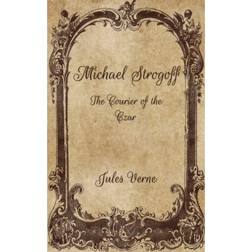 Michael Strogoff: The Courier of the Czar Paperback, Independently Published, English, 9798703544143