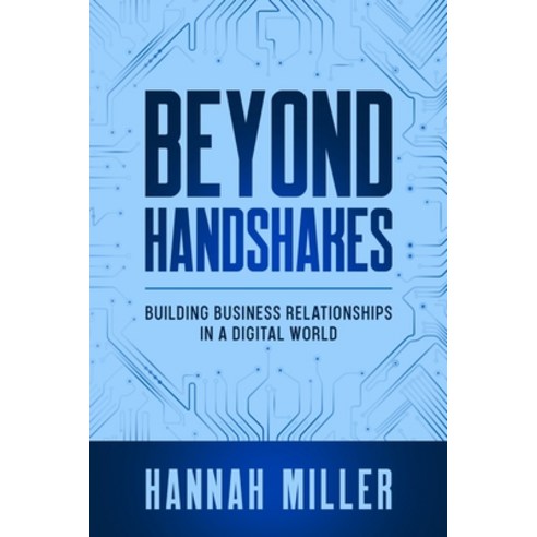 (영문도서) Beyond Handshakes: Building Business Relationships in a Digital World Paperback, Ebookit.com, English, 9781456641436
