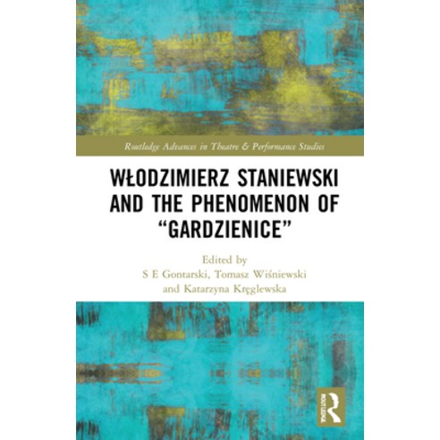 (영문도서) Wlodzimierz Staniewski and the Phenomenon of "Gardzienice" Hardcover, Routledge, English, 9780367406325