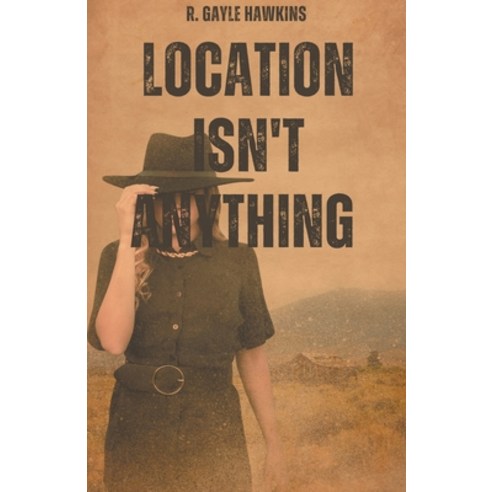 (영문도서) Location Isn''t Anything Paperback, R. Gayle Hawkins, English, 9798223779810