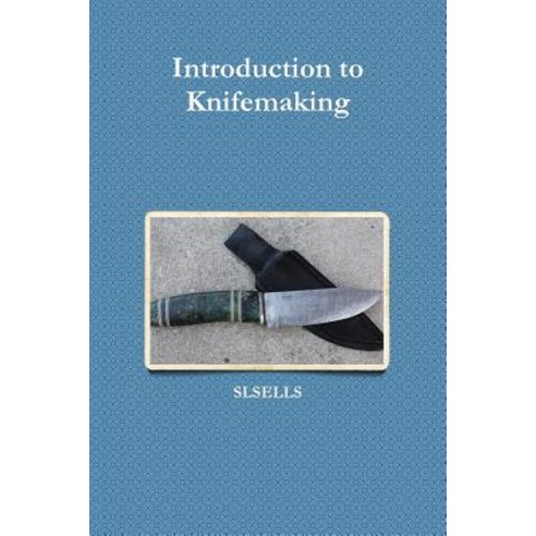 (영문도서) Introduction to Knifemaking Paperback, Lulu.com, English, 9781312684300