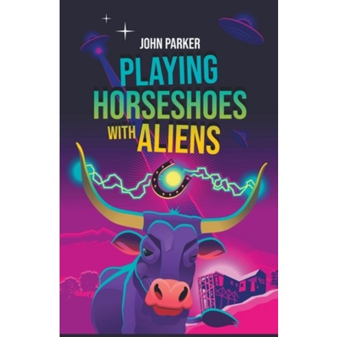 (영문도서) Playing Horseshoes With Aliens Paperback, John Parker, English, 9798986093826