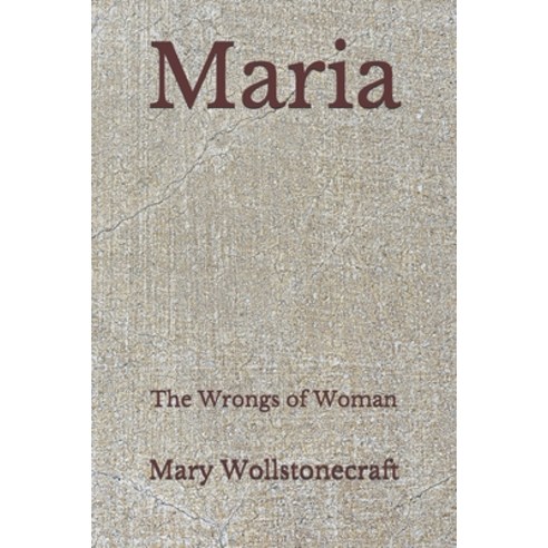 Maria: The Wrongs of Woman (Aberdeen Classics Collection) Paperback, Independently Published