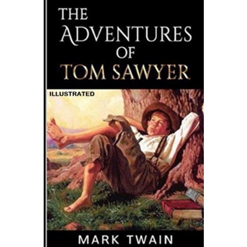 The Adventures of Tom Sawyer Illustrated Paperback, Independently Published, English, 9798736327263