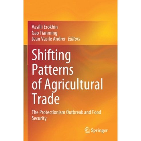 (영문도서) Shifting Patterns of Agricultural Trade: The Protectionism Outbreak and Food Security Paperback, Springer, English, 9789811632624