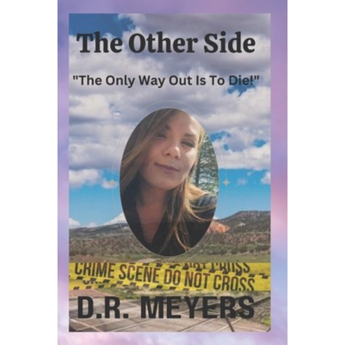 (영문도서) The Other Side: "The Only Way Out Is To Die" Paperback, Spirit Bond Publishing, English, 9781960175052