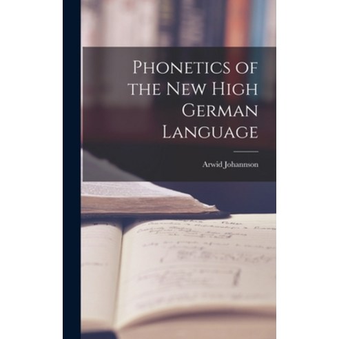 (영문도서) Phonetics of the New High German Language Hardcover, Legare Street Press, English, 9781018531823