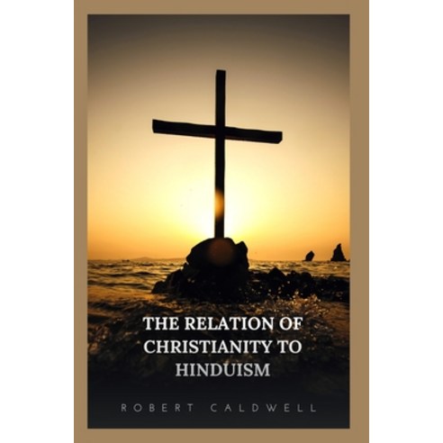 (영문도서) The Relation of Christianity to Hinduism Paperback, Blurb, English, 9798881397432