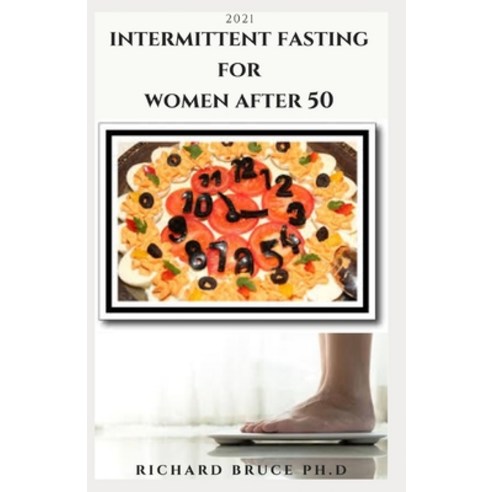 2021 Intermittent Fasting Diet for Women Over 50: Dietary Guide With Delicious Recipes Formula to Lo... Paperback, Independently Published, English, 9798693840553