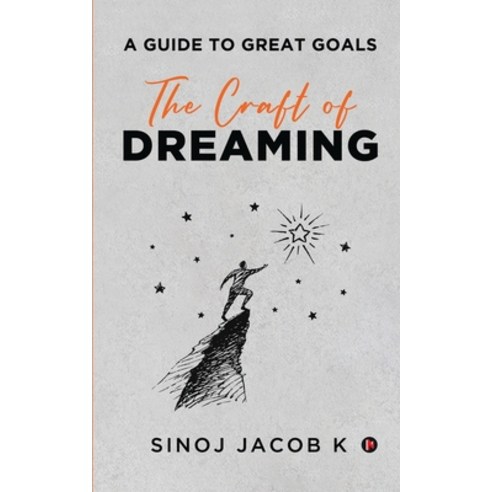 The Craft of Dreaming: A Guide to Great Goals Paperback, Notion Press, English, 9781637814079
