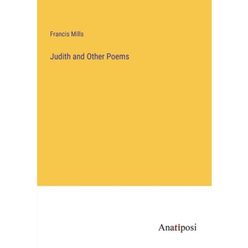 (영문도서) Judith and Other Poems Paperback, Anatiposi Verlag, English, 9783382328504