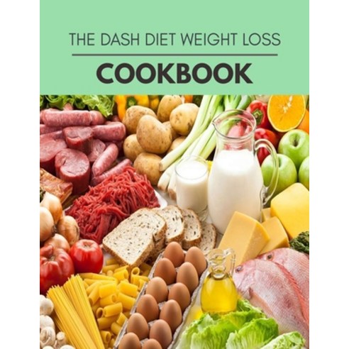 The Dash Diet Weight Loss Cookbook: Reset Your Metabolism with a Clean Ketogenic Diet Paperback, Independently Published, English, 9798594789333