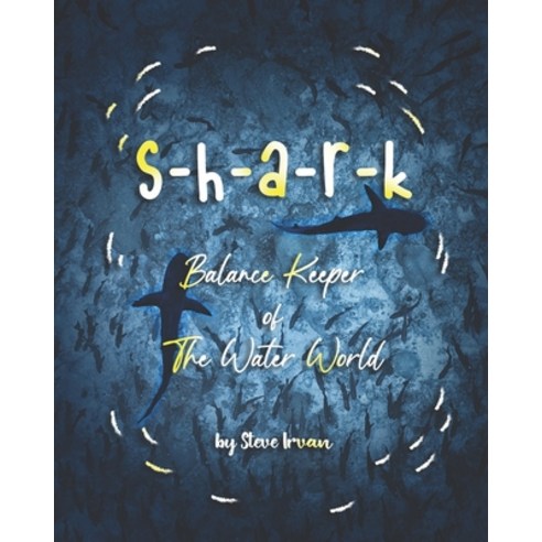 S-H-A-R-K: Balance Keeper of The Water World Paperback, Independently Published