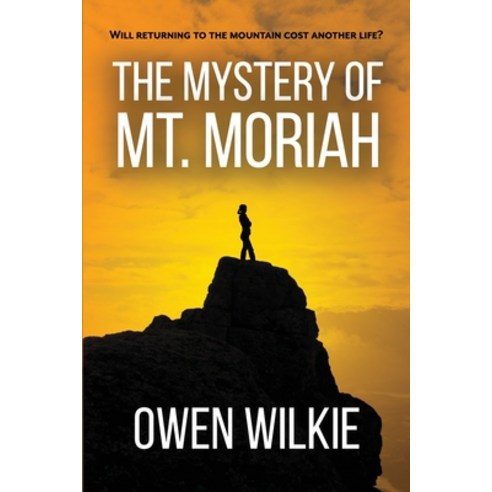(영문도서) The Mystery of Mt. Moriah Paperback, Independently Published, English, 9798502367073
