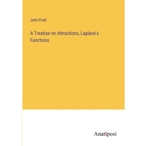 (영문도서) A Treatise on Attractions Laplace''s Functions Paperback, Anatiposi Verlag, English, 9783382101541