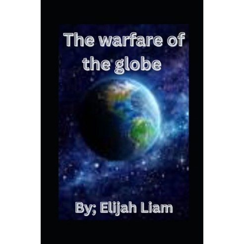 (영문도서) The warfare of the globe Paperback, Independently Published, English, 9798371415837