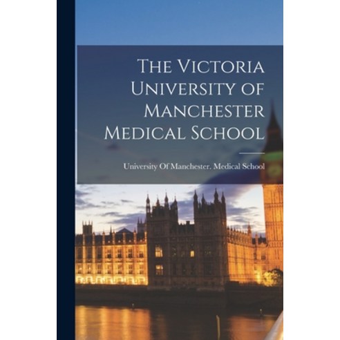 (영문도서) The Victoria University of Manchester Medical School Paperback, Legare Street Press, English, 9781017585704
