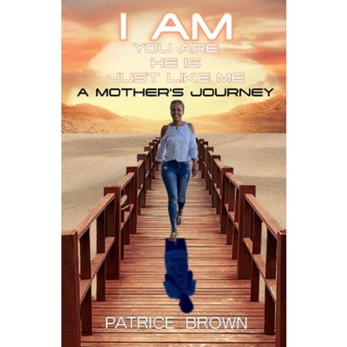 (영문도서) I Am You Are He Is Just Like Me. a Mother''s Journey Paperback, Patrice Brown, English, 9798989435050