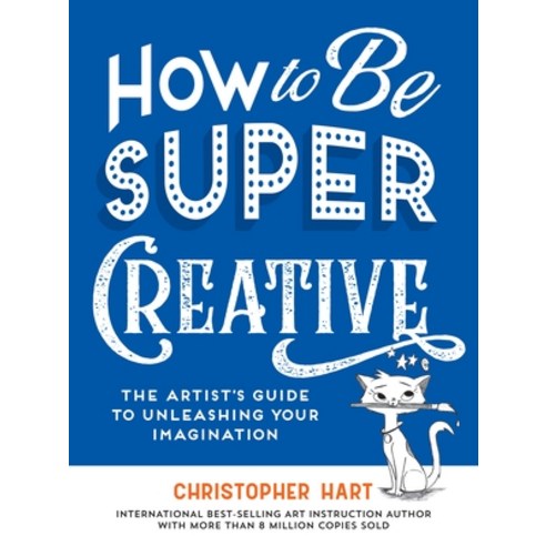 (영문도서) How to Be Super Creative Paperback, Drawing with Christopher Hart, English, 9781684620722