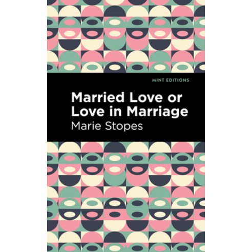 (영문도서) Married Love or Love in Marriage Paperback, Mint Editions, English, 9781513223087