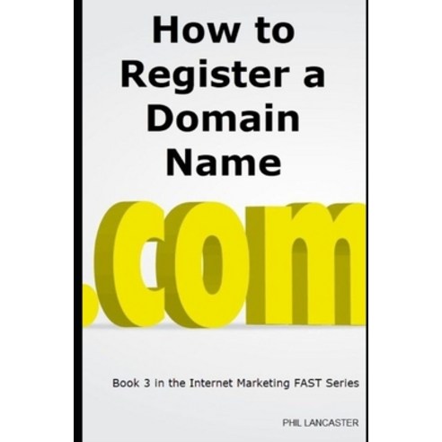 How to Register a Domain Name: it''s your business identity Paperback, Independently Published, English, 9798617890428