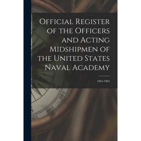 (영문도서) Official Register of the Officers and Acting Midshipmen of the United States Naval Academy; 1... Paperback, Legare Street Press, English, 9781015141162