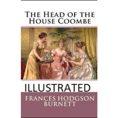 (영문도서) The Head of the House of Coombe Illustrated Paperback, Independently Published, English, 9798746631749
