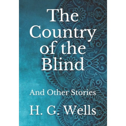 The Country of the Blind: And Other Stories Paperback, Independently Published, English, 9798743558643
