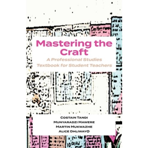 (영문도서) Mastering The Craft: A Professional Studies Textbook For Student Teachers Paperback, Langaa RPCID, English, 9789956553952