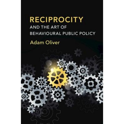 (영문도서) Reciprocity and the Art of Behavioural Public Policy Paperback, Cambridge University Press, English, 9781108727143