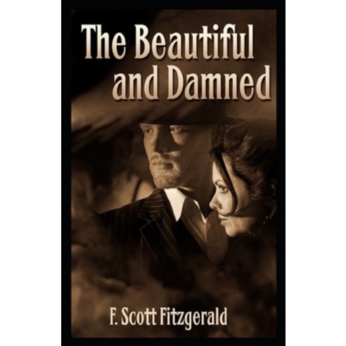 (영문도서) The Beautiful and the Damned Illustrated Paperback, Independently Published, English, 9798423294007