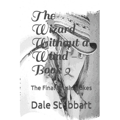 The Wizard Without a Wand - Book 9: The Final Brushstrokes Paperback, Independently Published, English, 9781793182531