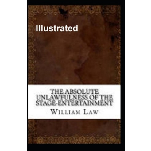 The Absolute Unlawfulness of the Stage-Entertainment Illustrated Paperback, Independently Published