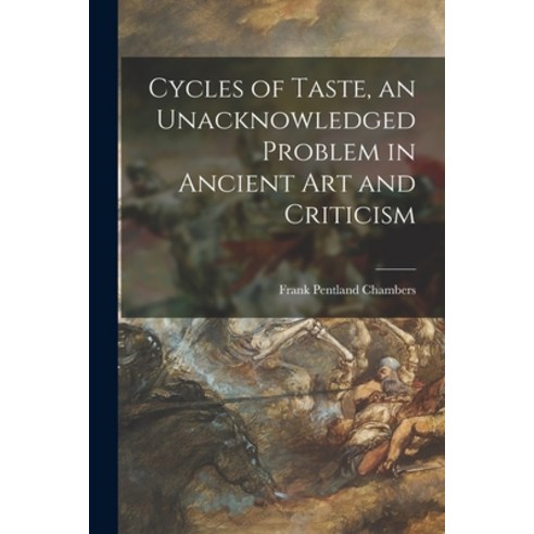(영문도서) Cycles of Taste an Unacknowledged Problem in Ancient Art and Criticism Paperback, Hassell Street Press, English, 9781014839510
