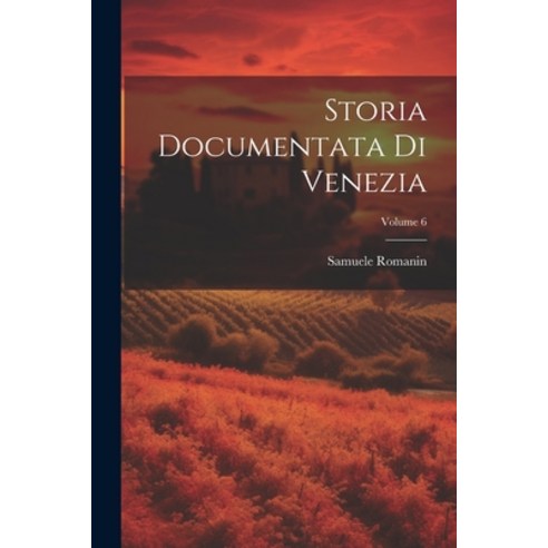 (영문도서) Storia Documentata Di Venezia; Volume 6 Paperback, Legare Street Press, English, 9781022661394