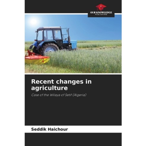 (영문도서) Recent changes in agriculture Paperback, Our Knowledge Publishing, English, 9786205973462